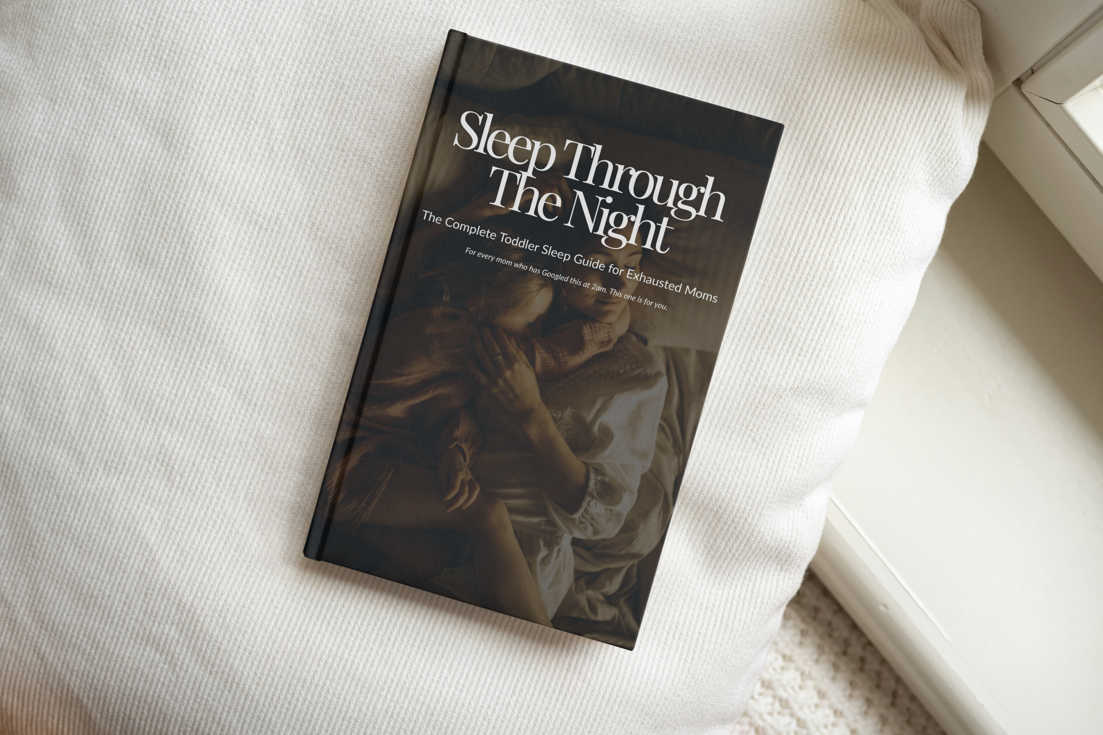Sleep Through the Night — The Complete Toddler Sleep Guide for Exhausted Moms (Ages 1–3)